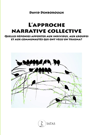 L'approche narrative collective : quelles réponses apporter aux individus, aux groupes et  aux communautés qui ont vécu un trauma ? - David Denborough