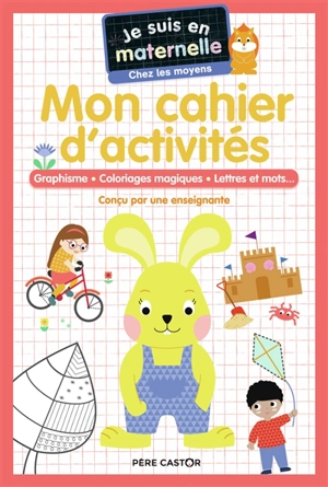 Mon cahier d'activités, chez les moyens : graphisme, coloriages magiques, lettres et mots... - Astrid Chef d'Hotel