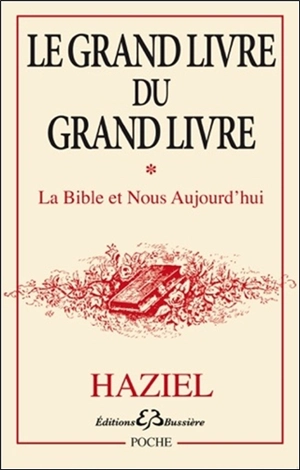 Le grand livre du Grand Livre. Vol. 1. La Bible et nous aujourd'hui - Haziel