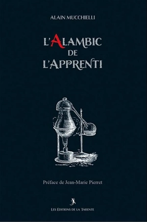 L'alambic de l'apprenti : symbolique du rite français au grade d'apprenti - Alain Mucchielli