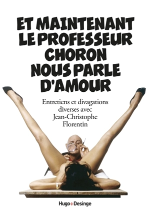 Et maintenant le professeur Choron nous parle d'amour - Professeur Choron