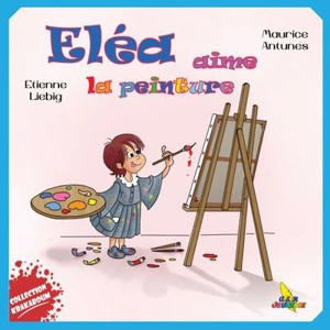 Eléa aime la peinture - Etienne Liebig