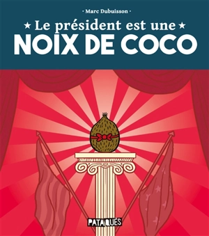 Le président est une noix de coco - Marc Dubuisson