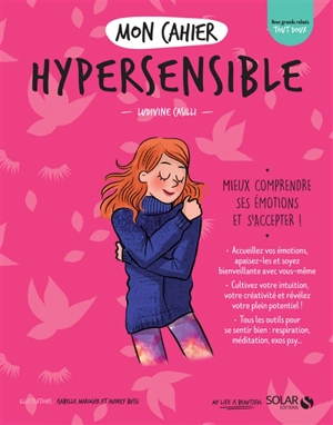 Mon cahier hypersensible : mieux comprendre ses émotions et s'accepter ! - Ludivine Casilli