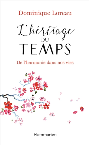L'héritage du temps : de l'harmonie dans nos vies - Dominique Loreau