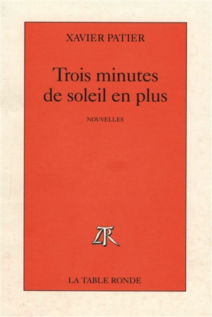 Trois minutes de soleil en plus - Xavier Patier