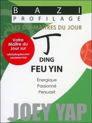 Les dix maîtres du jour. Ding feu yin : énergique, passionné, persuasif - Joey Yap