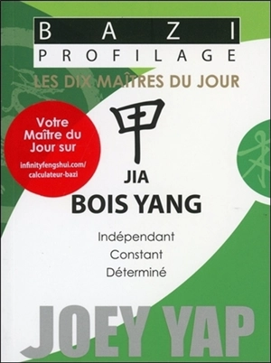 Les dix maîtres du jour. Jia bois yang : indépendant, constant, déterminé - Joey Yap