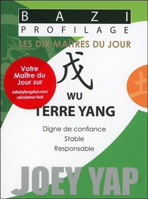 Les dix maîtres du jour. Wu terre yang : digne de confiance, stable, responsable - Joey Yap