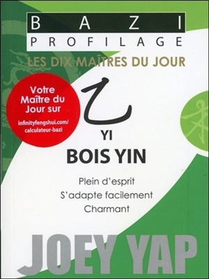 Les dix maîtres du jour. Yi bois yin : plein d'esprit, s'adapte facilement, charmant - Joey Yap