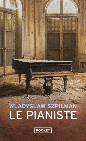 Le pianiste : l'extraordinaire destin d'un musicien juif dans le ghetto de Varsovie, 1939-1945. Journal de Wilm Hosenfeld - Wladyslaw Szpilman