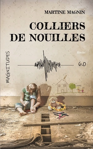 Colliers de nouilles : récits - Martine Magnin