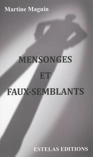 Mensonges et faux-semblants - Martine Magnin