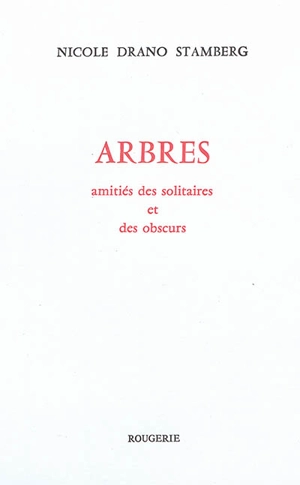 Arbres : amitié des solitaires et des obscurs - Nicole Drano-Stamberg