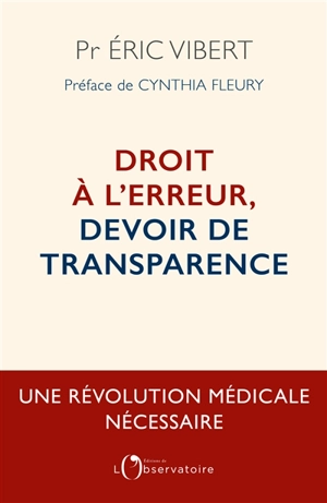 Droit à l'erreur, devoir de transparence : une révolution médicale nécessaire - Eric Vibert