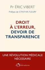 Droit à l'erreur, devoir de transparence : une révolution médicale nécessaire - Eric Vibert