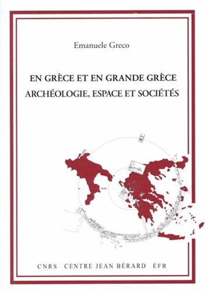 En Grèce et en Grande Grèce : archéologie, espace et sociétés : quatre conférences au Collège de France (Paris, 2014) - Emanuele Greco
