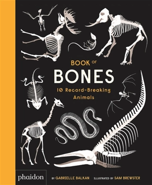 Book of bones : 10 record-breaking animals - Gabrielle Balkan