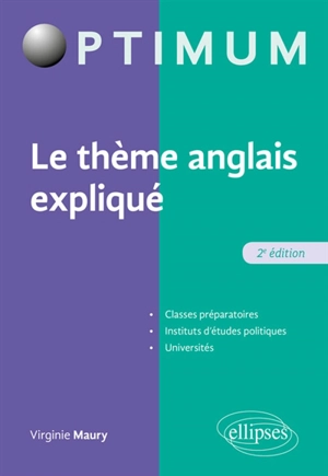 Le thème anglais expliqué : classes préparatoires, instituts d'études politiques, universités - Virginie Maury