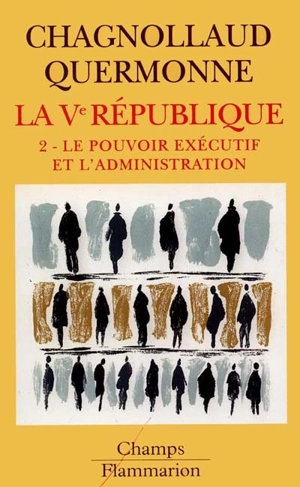 La cinquième République. Vol. 2. Le pouvoir exécutif et l'administration - Dominique Chagnollaud de Sabouret