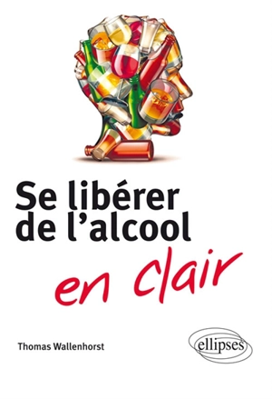 Se libérer de l'alcool en clair - Thomas Wallenhorst