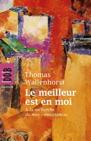 Le meilleur est en moi : à la recherche de mes compétences - Thomas Wallenhorst