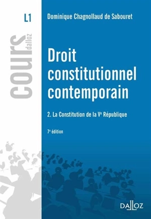 Droit constitutionnel contemporain. Vol. 2. La Constitution de la Ve République - Dominique Chagnollaud de Sabouret