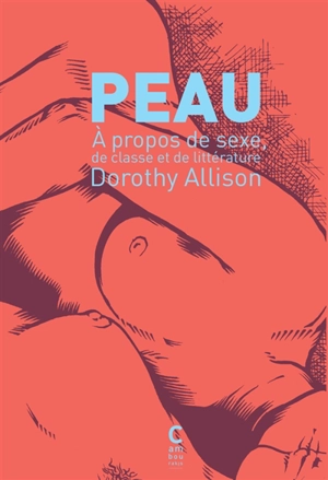 Peau : à propos de sexe, de classe et de littérature - Dorothy Allison