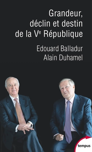 Grandeur, déclin et destin de la Ve République : un dialogue - Edouard Balladur