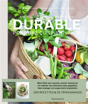 Encyclopédie de l'alimentation durable : pour une cuisine vivante - Marie-Laure Fréchet