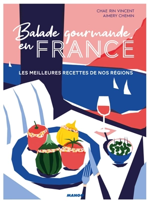 Balade gourmande en France : les meilleures recettes de nos régions - Chae Rin Vincent