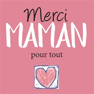 Merci maman : pour tout - Odile Dormeuil