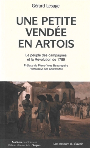 Une petite Vendée en Artois : le peuple des campagnes et la Révolution de 1789 - Gérard Lesage