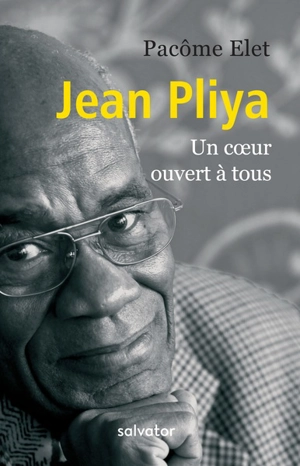 Jean Pliya : un coeur ouvert à tous - Pacôme Elet