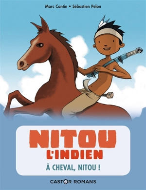 Nitou l'Indien. Vol. 9. A cheval, Nitou ! - Marc Cantin