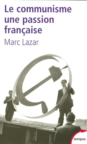 Le communisme : une passion française - Marc Lazar