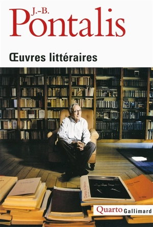 Oeuvres littéraires - Jean-Bertrand Pontalis