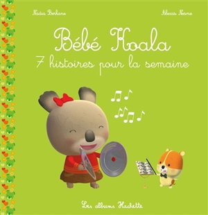 Bébé Koala : 7 histoires pour la semaine - Nadia Berkane-Nesme