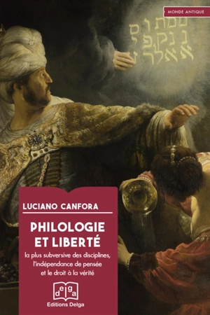 Philologie et liberté : la plus subversive des disciplines, l'indépendance de pensée et le droit à la vérité - Luciano Canfora