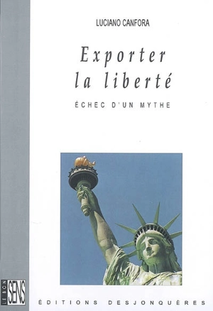 Exporter la liberté : échec d'un mythe - Luciano Canfora