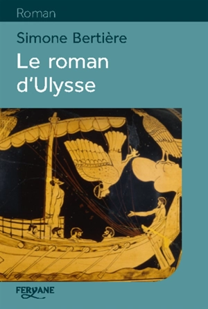 Le roman d'Ulysse - Simone Bertière