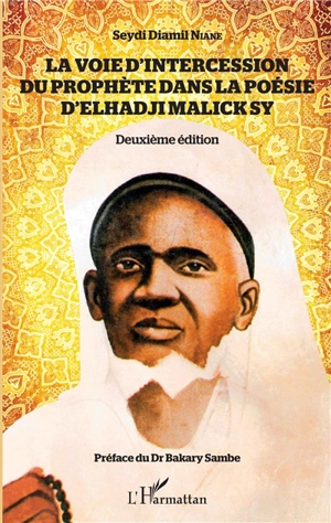 La voie d'intercession du Prophète dans la poésie d'Elhadji Malick Sy - Seydi Diamil Niane