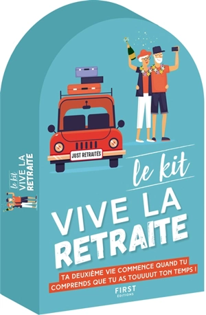 Le kit vive la retraite : ta deuxième vie commence quand tu comprends que tu as touuuut ton temps !