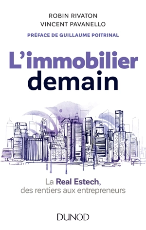 L'immobilier demain : la Real Estech, des rentiers aux entrepreneurs - Robin Rivaton