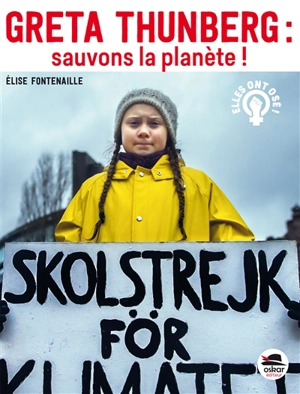 Greta Thunberg : sauvons la planète ! - Elise Fontenaille-N'Diaye