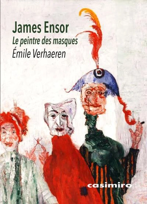 James Ensor : le peintre des masques - Emile Verhaeren