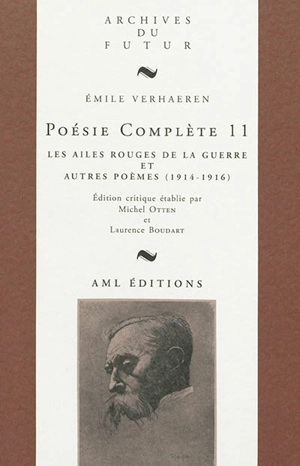 Poésie complète. Vol. 11. Les ailes rouges de la guerre : et autres poèmes (1914-1916) - Emile Verhaeren