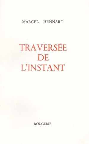 Traversée de l'instant - Marcel Hennart