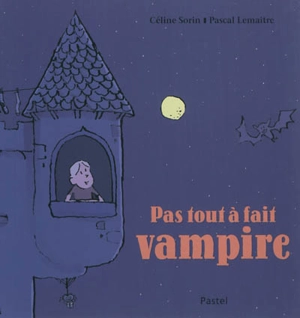 Pas tout à fait vampire - Céline Sorin