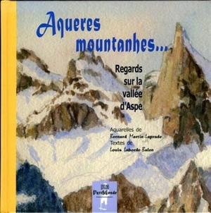 Aqueres mountanhes... : regards sur la vallée d'Aspe - Louis Laborde-Balen